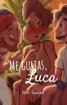 Me gustas, Luca /Luberto Fanfic