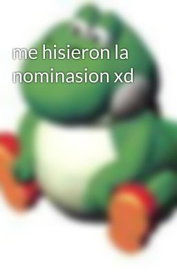 me hisieron la nominasion xd