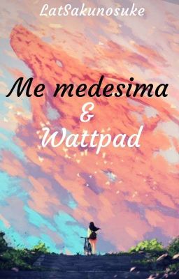 Me medesima e Wattpad 