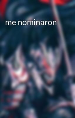 me nominaron 