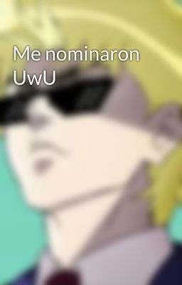 Me nominaron UwU