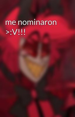 me nominaron >:V!!! 