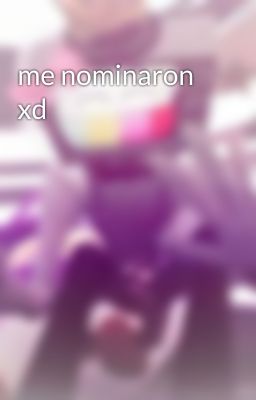 me nominaron xd