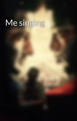 Me singing