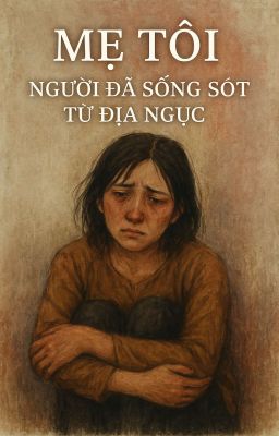 Mẹ Tôi- Người Sống Sót Từ Địa Ngục