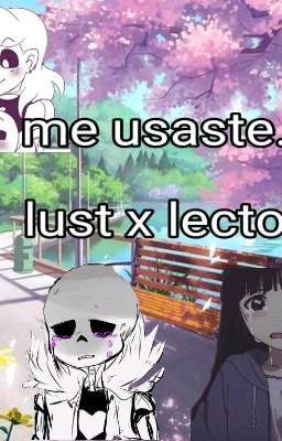 me usaste.... (lust x lectora)