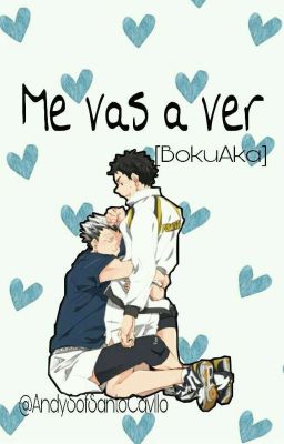 Me vas a ver [BokuAka] 