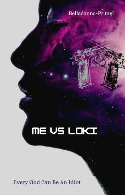 Me VS Loki (Every God Can Be An Idiot)