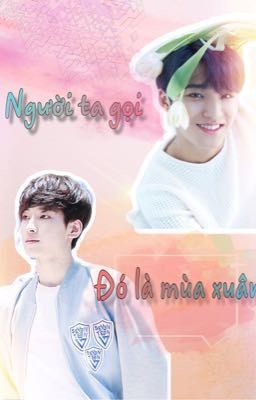 [MEANIE] SEVENTEEN: NGƯỜI TA GỌI ĐÓ LÀ MÙA XUÂn