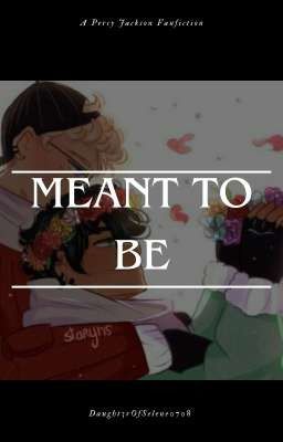 Meant To Be | A Percy Jackson × Jason Grace Fanfiction