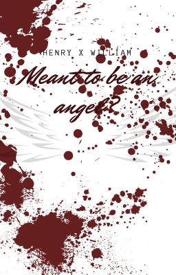 Meant to be an angel- Henry X William