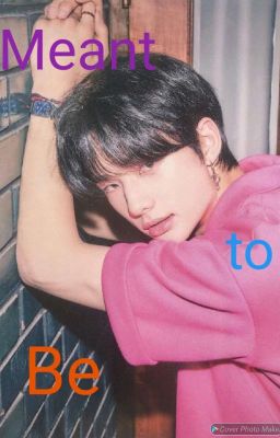 Meant to Be [Hyunjin Fanfict] [Complete]