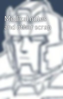 Medical notes and other scrap