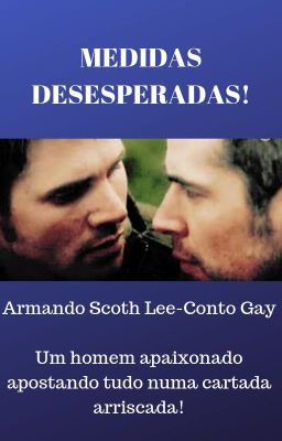 MEDIDAS DESESPERADAS!-Armando Scoth Lee-Conto Gay