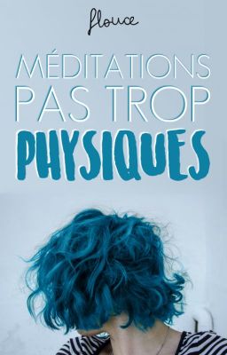 Méditations pas trop physiques