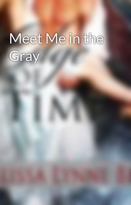 Meet Me in the Gray