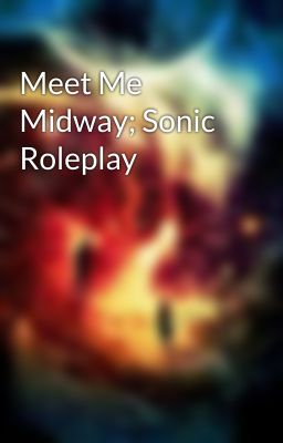 Meet Me Midway; Sonic Roleplay