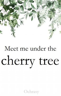 Meet me under the cherry tree