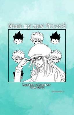 Meet my new friend |hunter x hunter one shot|