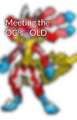 Meeting the OC's - OLD