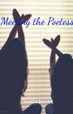 Meeting the Poetess(✔)