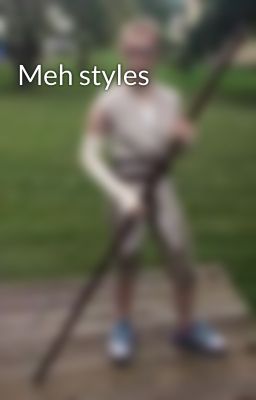 Meh styles 