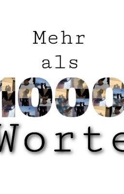 Mehr als 1.000 Worte