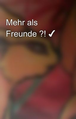 Mehr als Freunde ?! ✔