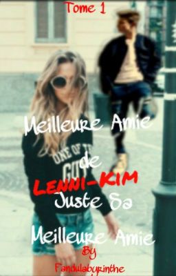 Meilleure amie de Lenni-kim, juste meilleure amie. {Terminée}