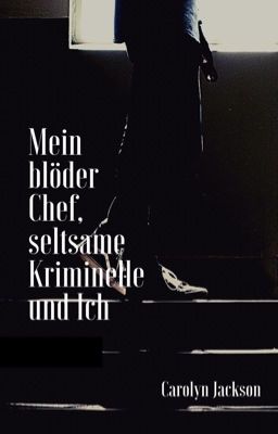 Mein blöder Chef, seltsame Kriminelle und Ich