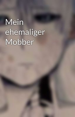 Mein ehemaliger Mobber