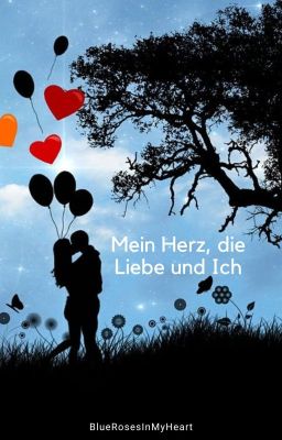 Mein Herz, die Liebe und Ich