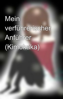 Mein verführerischer Anführer (Kimokaka)