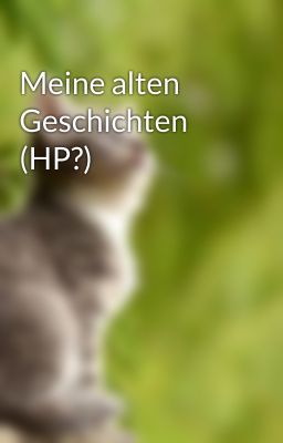 Meine alten Geschichten (HP?)