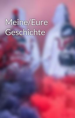 Meine/Eure Geschichte