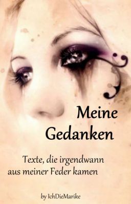 Meine Gedanken - Texte, die irgendwann aus meiner Feder kamen ♥