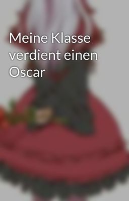 Meine Klasse verdient einen Oscar