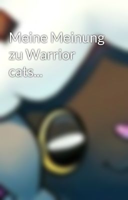 Meine Meinung zu Warrior cats...