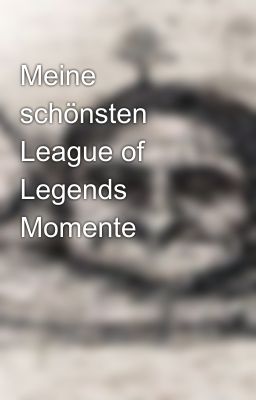 Meine schönsten League of Legends Momente