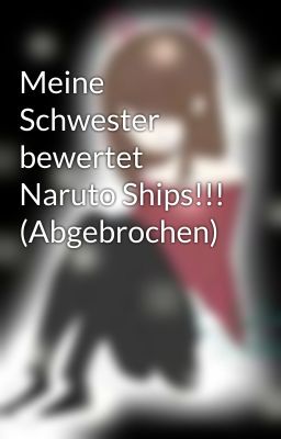 Meine Schwester bewertet Naruto Ships!!! (Abgebrochen)