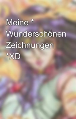 Meine * Wunderschönen Zeichnungen *XD