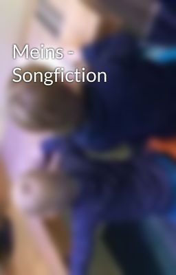 Meins - Songfiction