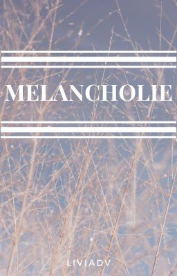 MELANCHOLIE