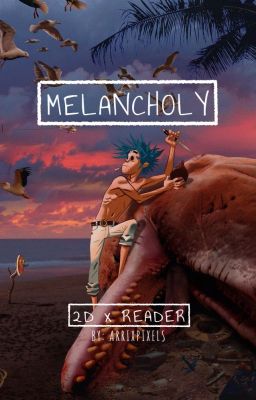 Melancholy: 2D x Reader