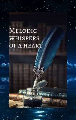 Melodic Whispers Of A Heart