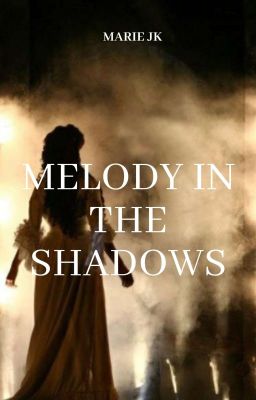 Melody In The Shadows(ON HOLD)