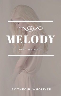 Melody | Narcissa Black