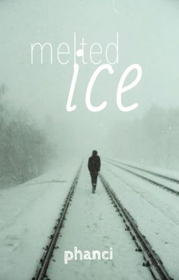 melted ice / phan