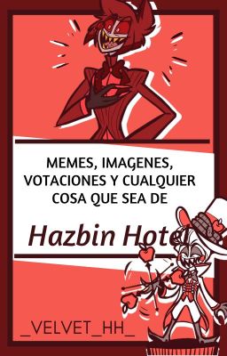 MEMES, IMAGENES , VOTACIONES Y CUALQUIER COSA QUE SEA DE HAZBIN HOTEL