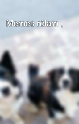 Memes rólam ,